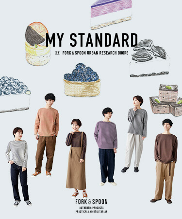 MY STANDARD BY FORK&SPOON URBAN RESEARCH DOORS